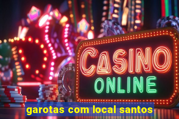 garotas com local santos